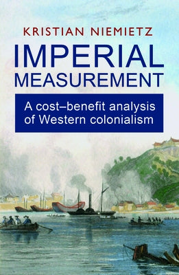 Imperial Measurement: A Cost-Benefit Analysis of Western Colonialism by International Atomic Energy Agency