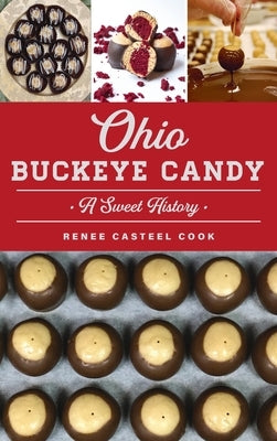 Ohio Buckeye Candy: A Sweet History by Cook, Renee Casteel