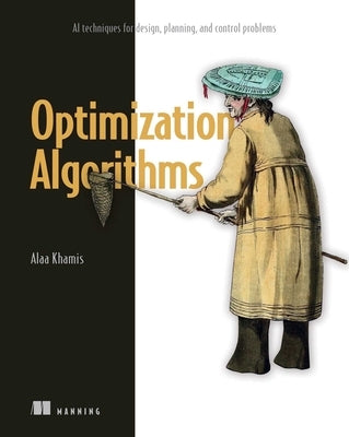 Optimization Algorithms: AI Techniques for Design, Planning, and Control Problems by Khamis, Alaa
