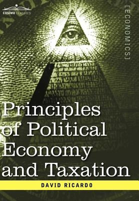Principles of Political Economy and Taxation by Ricardo, David