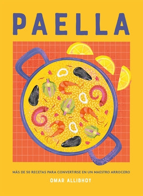 Paella: Más de 50 Recetas by Allibhoy, Omar
