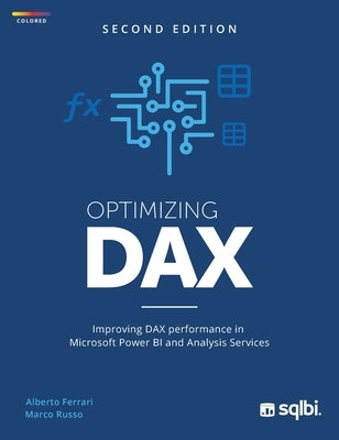Optimizing DAX: Improving DAX performance in Microsoft Power BI and Analysis Services (color) by Ferrari, Alberto