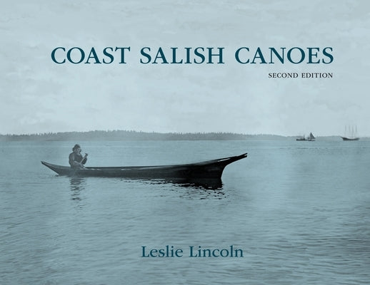 Coast Salish Canoes by Lincoln, Leslie