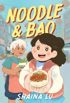 Noodle & Bao: A Graphic Novel by Lu, Shaina
