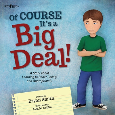 Of Course It's a Big Deal!: A Story about Learning to React Calmly and Appropriately Volume 3 by Smith, Bryan