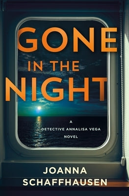 Gone in the Night: A Detective Annalisa Vega Novel by Schaffhausen, Joanna