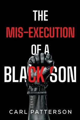 The Mis-Execution of a Black Son by Patterson, Carl
