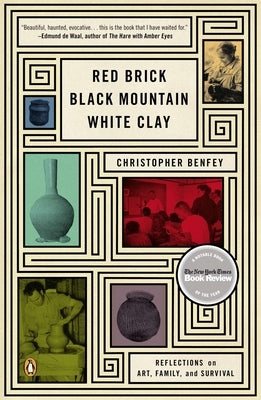 Red Brick, Black Mountain, White Clay: Reflections on Art, Family, and Survival by Benfey, Christopher