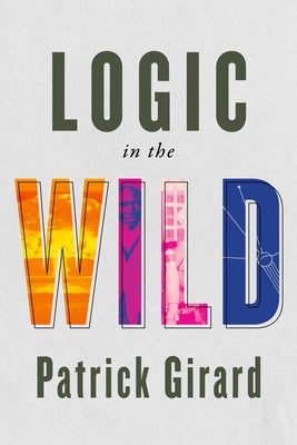 Logic in the Wild by Girard, Patrick