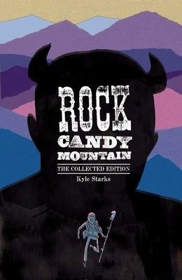 Rock Candy Mountain Complete by Starks, Kyle