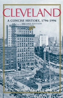 Cleveland, Second Edition: A Concise History, 17961996 by Miller, Carol P.