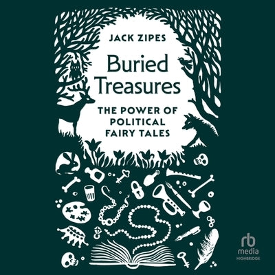 Buried Treasures: The Power of Political Fairy Tales by Zipes, Jack