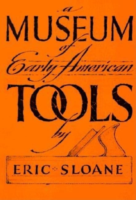 Museum of Early American Tools by Sloane, Eric