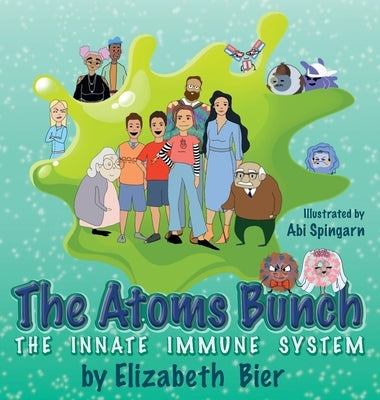 The Atoms Bunch: The Innate Immune System by Bier, Elizabeth H.