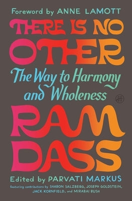 There Is No Other: The Way to Harmony and Wholeness by Dass, Ram