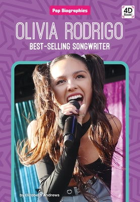 Olivia Rodrigo: Best-Selling Songwriter: Best-Selling Songwriter by Andrews, Elizabeth