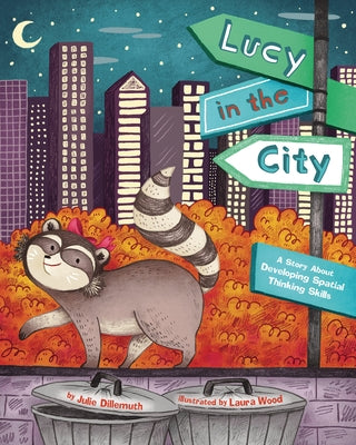 Lucy in the City: A Story about Developing Spatial Thinking Skills by Dillemuth, Julie