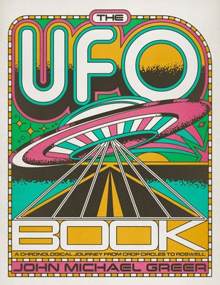 The UFO Book: A Chronological Journey from Crop Circles to Roswell by Greer, John Michael