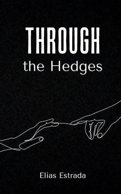 Through the Hedges by Estrada, Elias