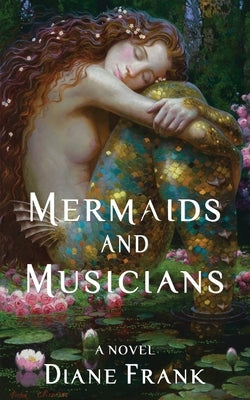 Mermaids and Musicians by Frank, Diane