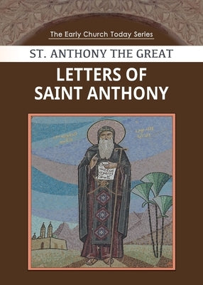 Letters of Saint Anthony the Great by Anthony, Saint