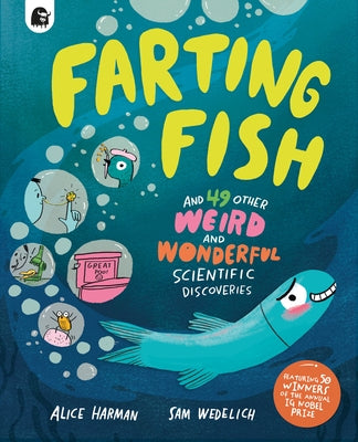 Farting Fish: And 49 Other Weird and Wonderful Scientific Discoveries by Harman, Alice