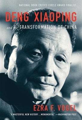 Deng Xiaoping and the Transformation of China by Vogel, Ezra F.