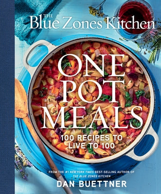 The Blue Zones Kitchen: One Pot Meals: 100 Recipes to Live to 100 by Buettner, Dan
