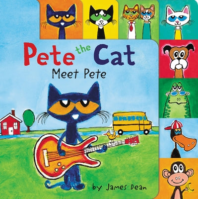 Pete the Cat: Meet Pete: A Tabbed Board Book for Kids by Dean, James