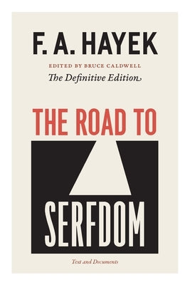 The Road to Serfdom: Text and Documents--The Definitive Edition Volume 2 by Hayek, F. A.