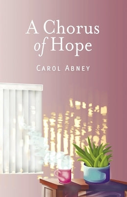 A Chorus of Hope by Abney, Carol