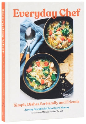 Everyday Chef: Simple Dishes for Family and Friends by Sewall, Jeremy