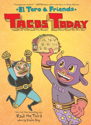 Tacos Today: El Toro & Friends: A Graphic Novel by Raúl the Third