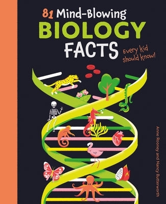 81 Mind-Blowing Biology Facts Every Kid Should Know! by Rooney, Anne