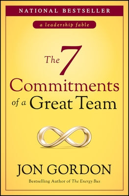 The 7 Commitments of a Great Team by Gordon, Jon