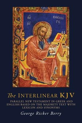 The Interlinear KJV: Parallel New Testament in Greek and English Based On the Majority Text with Lexicon and Synonyms by Berry, George R.