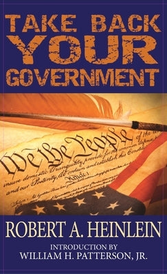 Take Back Your Government by Heinlein, Robert A.