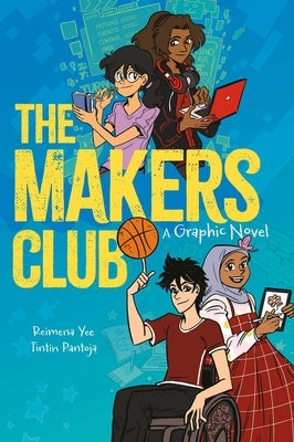 The Makers Club: A Graphic Novel by Yee, Reimena