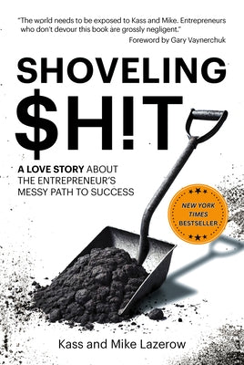 Shoveling $H!t: A Love Story about the Entrepreneur's Messy Path to Success by Lazerow, Kass