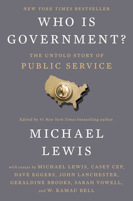 Who Is Government?: The Untold Story of Public Service by Lewis, Michael