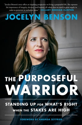 The Purposeful Warrior: Standing Up for What's Right When the Stakes Are High by Benson, Jocelyn