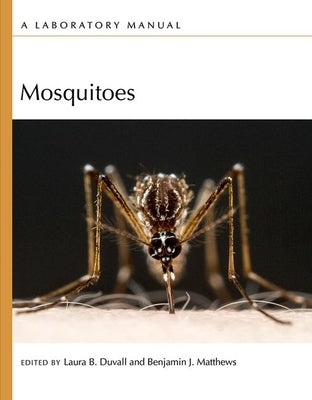 Mosquitoes: A Laboratory Manual by Duvall, Laura B.