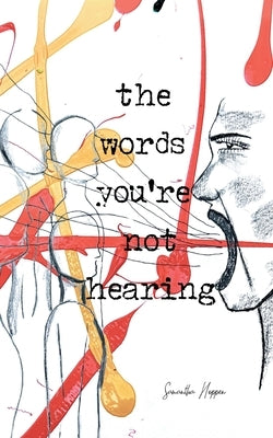 The Words You're Not Hearing by Hoppen, Samantha