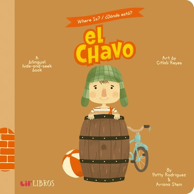 Where Is? / ¿Dónde Está? El Chavo: A Bilingual Hide-And-Seek Book by Rodriguez, Patty