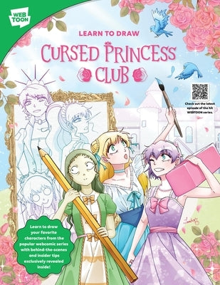 Learn to Draw Cursed Princess Club: Learn to Draw Your Favorite Characters from the Popular Webcomic Series with Behind-The-Scenes and Insider Tips Ex by Lambcat