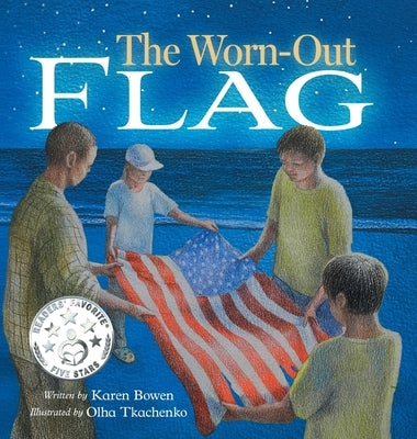 The Worn-Out Flag: A Patriotic Children's Story of Respect, Honor, Veterans, and the Meaning Behind the American Flag by Bowen, Karen