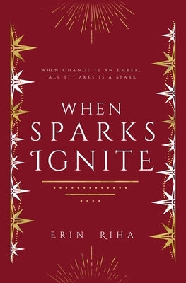 When Sparks Ignite by Riha, Erin