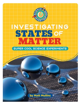Investigating States of Matter by Mullins, Matt