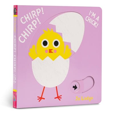Chirp! Chirp! I'm a Chick!: A Pull Tab Book by Lodge, Jo