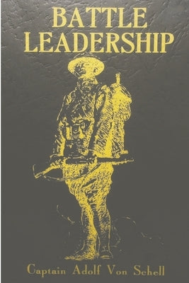 Battle Leadership by Von Schell, Adolf